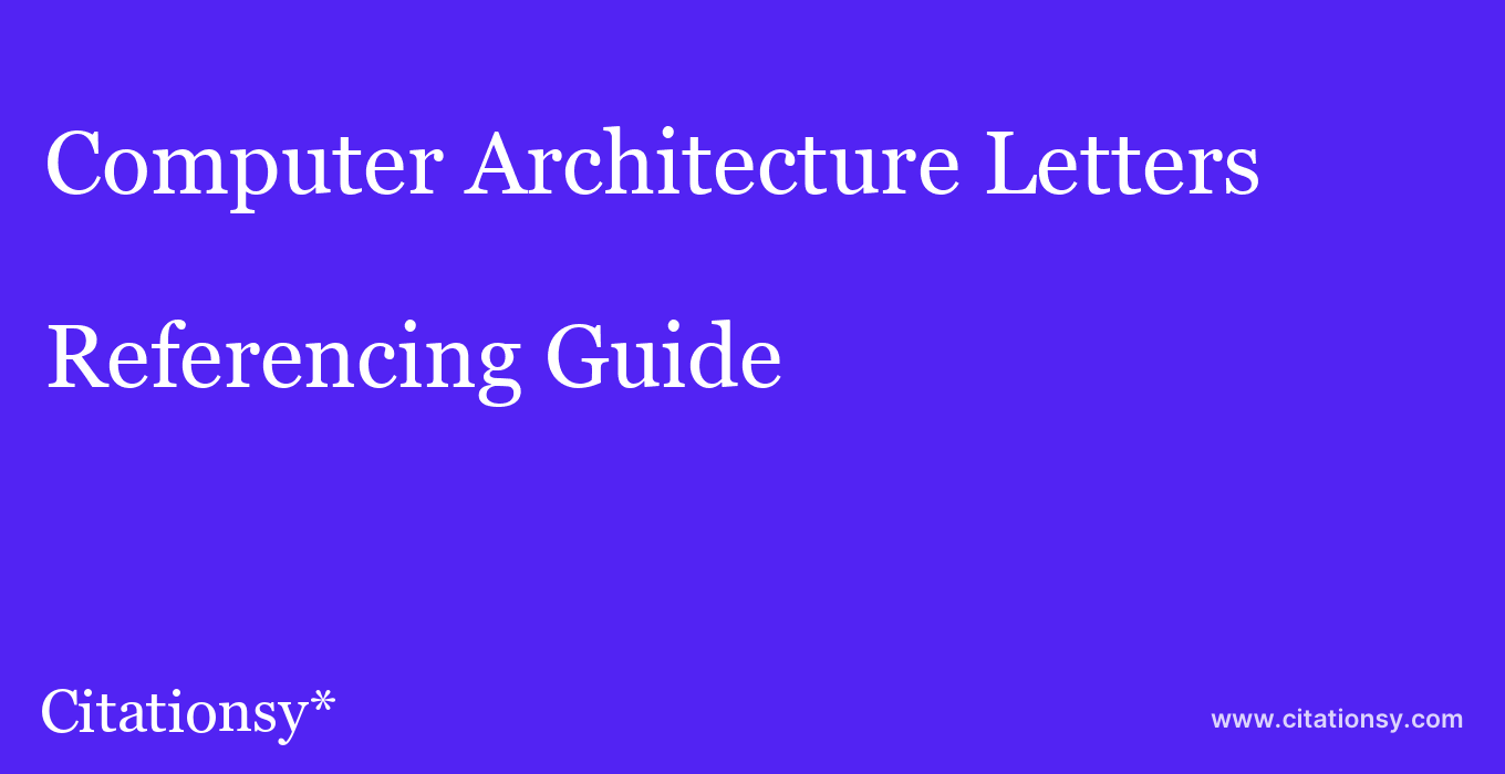 cite Computer Architecture Letters  — Referencing Guide